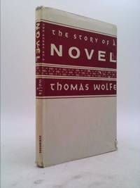 The Story of a Novel by Thomas Wolfe - 1983