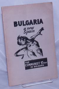 Bulgaria, A New Spain: The Communist Terror In Bulgaria - 