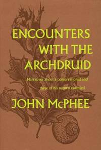 image of Encounters with the Archdruid: Narratives About a Conservationist and Three of His Natural Enemies