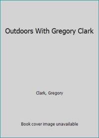 Outdoors With Gregory Clark