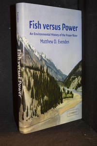 Fish Versus Power; An Environmental History of the Fraser River