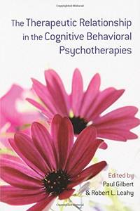 The Therapeutic Relationship in the Cognitive Behavioral Psychotherapies