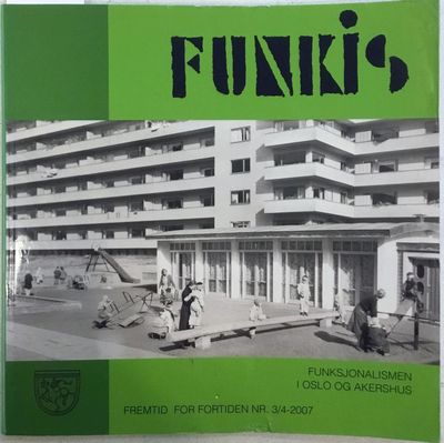 Nr. 3/4-2007. Funkis. Funksjonalismen i Oslo og…