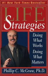 LIFE STRATEGIES : Doing What Works, Doing What Matters