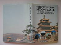 image of Through the Moon Gate: a guide to China's historic monuments