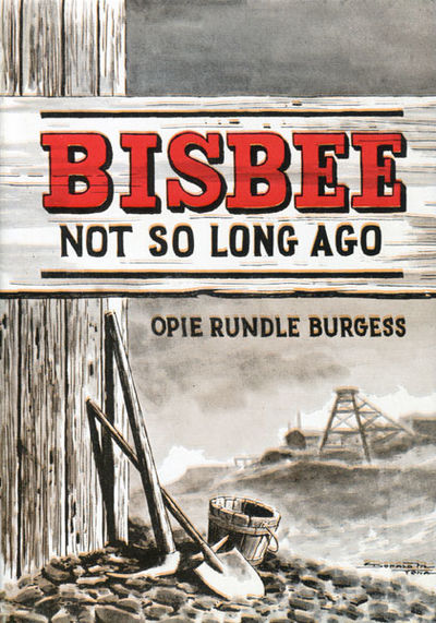 Bisbee Not So Long Ago By Opie Rundle Burgess First Edition 1976 From Buckingham Books Sku 43340