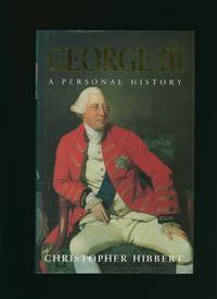George III; A Personal History by Christopher Hibbert - First Edition - 1998 - from Little Stour Books PBFA (SKU: 72525)