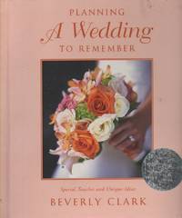 Planning a Wedding to Remember; Special Toches and Unique Ideas