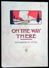 On the Way There. Katherine M. Yates Sherwood Publishing Co. New York