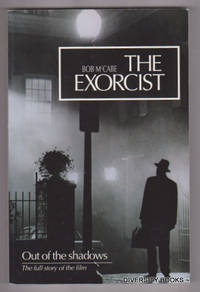 THE EXORCIST: Out of the Shadows. The Full Story of the Film. by McCabe, Bob - 1999