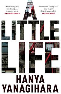 A Little Life: The Million-Copy Bestseller by Yanagihara, Hanya