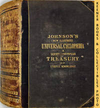 Johnson&#39;s New Universal Cyclopaedia, Volume II. F - Lichens : Scientific  and Popular Treasury of Useful Knowledge