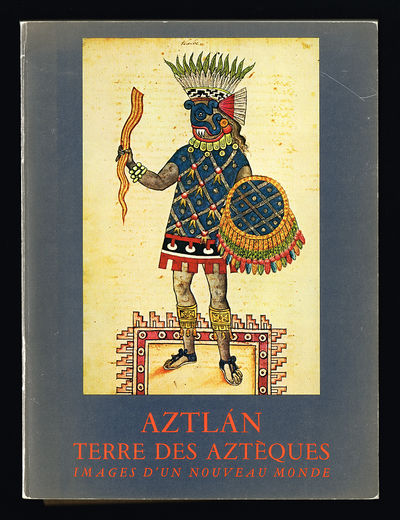 Aztlán Terre des Aztèques. Images d'un Nouveau…