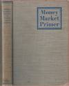 Money Market Primer: A Study of the Institutions and Operations of the New York Money Market