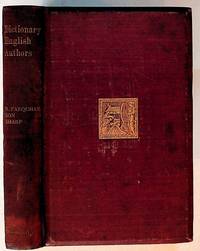 A Dictionary of English Authors: Biographical and Bibliographical being a Compendious Account of the Lives and Writings of 700 British Writers From the Yeara 1400 to the Present Time