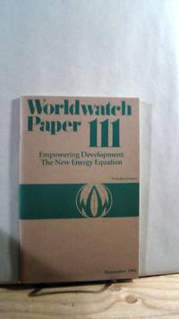 Empowering Development: The New Energy Equation. Worldwatch Papers no. 111 November 1992 de LESSEN, Nicholas - 1992