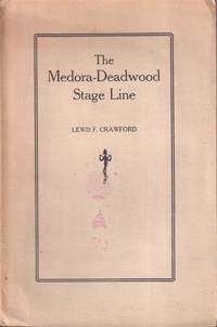 The Medora-Deadwood Stage Line by Crawford, Lewis F - 1925