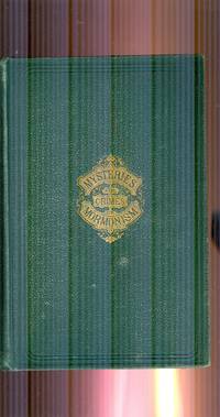 Life in Utah; or, The mysteries and crimes of Mormonism. Being an exposÃ© of the secret rites and ceremonies of the Latter day saints, with a full and authentic history of polygamy and the Mormon sect from its origin to the present time. by BEADLE, J.H - 1870