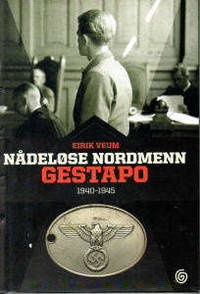 Nådeløse nordmenn. Gestapo 1940-1945