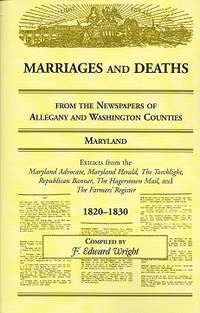 Marriages and Deaths from the Newspaper of Allegany and Washington  Counties, Maryland: 1820 - 1830