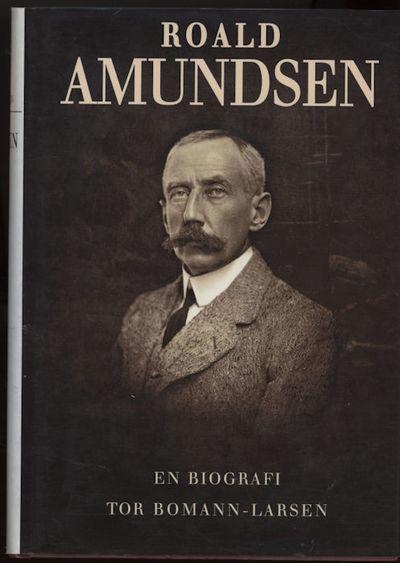 Roald Amundsen. En biografi