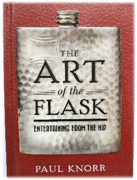 The Art of the Flask: Entertaining from the Hip