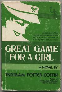 Great Game for a Girl by Tristram Potter COFFIN - First Edition - 1980 - from Between the Covers- Rare Books, Inc. ABAA (SKU: 297933)