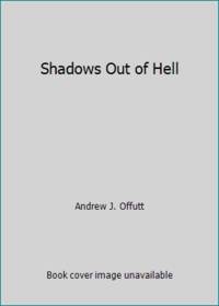 Shadows Out of Hell by Offutt, Andrew J - 1983