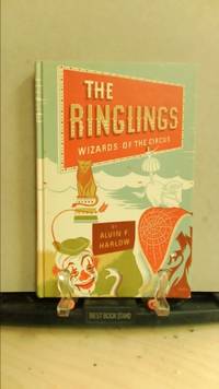 The Ringlings: Wizards of the circus by Harlow, Alvin F - 1966