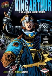 Graphic Myths & Legends:King Arthur (Graphic Universe)