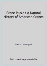 Crane Music : A Natural History of American Cranes