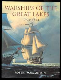 WARSHIPS OF THE GREAT LAKES 1754-1834. by Malcomson, Robert - 2003