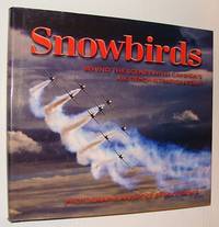 Snowbirds: Behind the Scenes With Canada's Air Demonstration Team by Mike Sroka - First Edition - 2006 - from RareNonFiction.com (SKU: 761c8050)