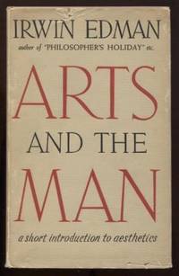 Arts and the Man : A short introduction to aesthetics by Edman, Irwin - 1939