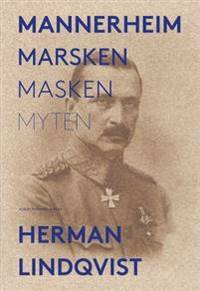 Mannerheim. Marsken Masken Myten