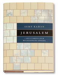 Jerusalem. I kulturens och religionens spegel.