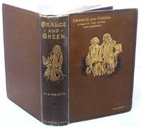 Orange and Green a Tale of the Boyne and Limerick by G A Henty - 1888