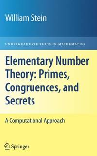 Elementary Number Theory: Primes, Congruences, and Secrets : A Computational Approach