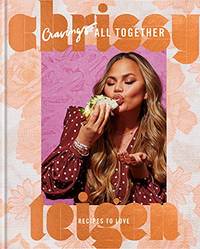 Cravings: All Together: Recipes To Love: A Cookbook by Chrissy Teigen, Adeena Sussman