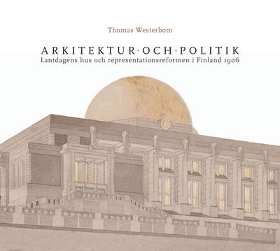 Arkitektur och politik. Lantdagens hus och…