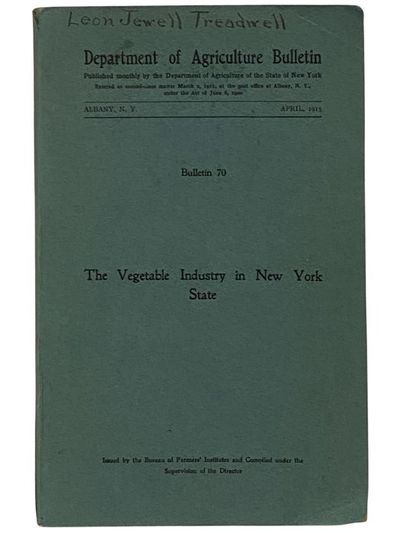 The Vegetable Industry in New York State (Bulletin 70, Department of Agriculture Bulletin, Albany, N.Y., April, 1915) [New York]