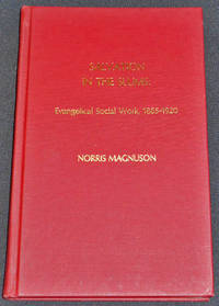 Salvation in the Slums: Evangelical Social Work, 1865-1920