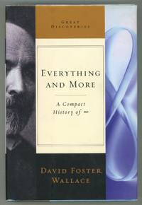 Everything and More; A Compact History of Infinity by Wallace, David Foster - 2003