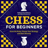 cover of Chess for Beginners: Know the Rules, Choose Your Strategy, and Start Winning