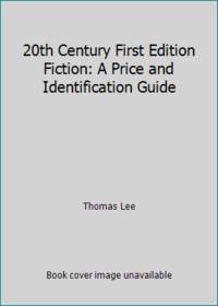 20th Century First Edition Fiction: A Price and Identification Guide by Thomas Lee - 2001