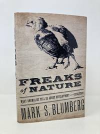 Freaks of Nature: What Anomalies Tell Us About Development and Evolution