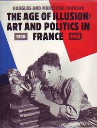 THE AGE OF ILLUSION: ART AND POLITICS IN FRANCE. 1918-1940