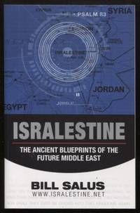 Isralestine ;  The Ancient Blueprints of the Future Middle East  The  Ancient Blueprints of the Future Middle East