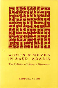 Women and Words in Saudi Arabia: The Politics of Literary Discourse