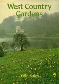 West Country Gardens: Gardens of Gloucestershire, Avon, Somerset and Wiltshire by Sales, John - 1980